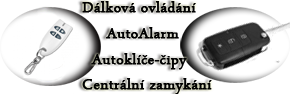 Dálková ovládání, autoalarmy, autoklíče- čipy, centrální zamykání